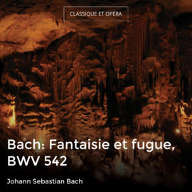 Bach: Fantaisie et fugue, BWV 542