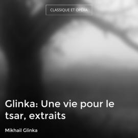 Glinka: Une vie pour le tsar, extraits
