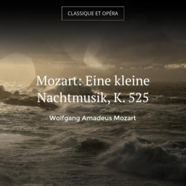 Mozart: Eine kleine Nachtmusik, K. 525