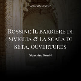Rossini: Il barbiere di Siviglia & La scala di seta, ouvertures
