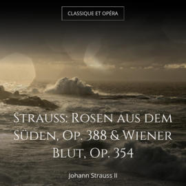 Strauss: Rosen aus dem Süden, Op. 388 & Wiener Blut, Op. 354