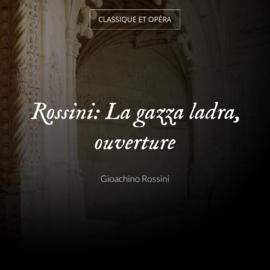 Rossini: La gazza ladra, ouverture