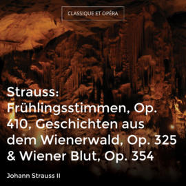 Strauss: Frühlingsstimmen, Op. 410, Geschichten aus dem Wienerwald, Op. 325 & Wiener Blut, Op. 354