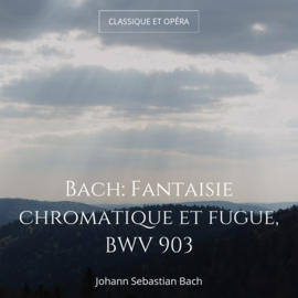 Bach: Fantaisie chromatique et fugue, BWV 903