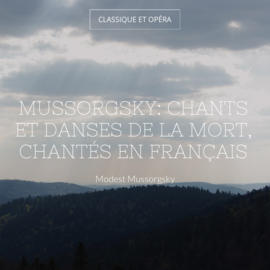 Mussorgsky: Chants et danses de la mort, chantés en français