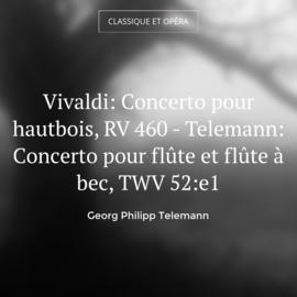 Vivaldi: Concerto pour hautbois, RV 460 - Telemann: Concerto pour flûte et flûte à bec, TWV 52:e1