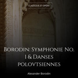 Borodin: Symphonie No. 1 & Danses polovtsiennes