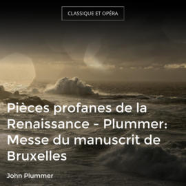 Pièces profanes de la Renaissance - Plummer: Messe du manuscrit de Bruxelles