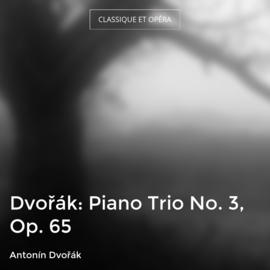 Dvořák: Piano Trio No. 3, Op. 65