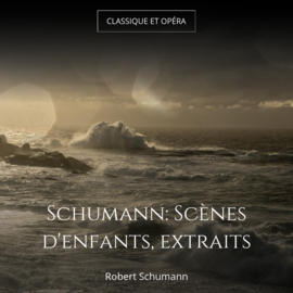 Schumann: Scènes d'enfants, extraits