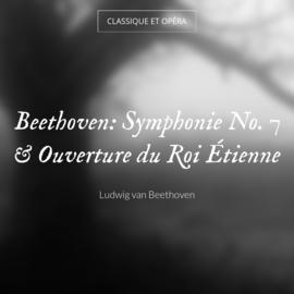 Beethoven: Symphonie No. 7 & Ouverture du Roi Étienne
