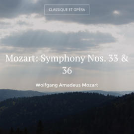 Mozart: Symphony Nos. 33 & 36