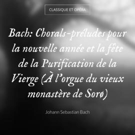 Bach: Chorals-préludes pour la nouvelle année et la fête de la Purification de la Vierge (À l'orgue du vieux monastère de Sorø)