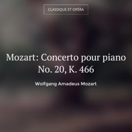 Mozart: Concerto pour piano No. 20, K. 466