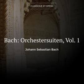 Bach: Orchestersuiten, Vol. 1