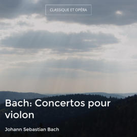 Bach: Concertos pour violon