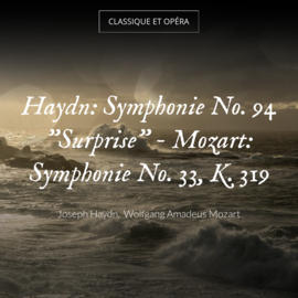 Haydn: Symphonie No. 94 "Surprise" - Mozart: Symphonie No. 33, K. 319