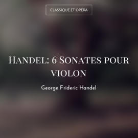 Handel: 6 Sonates pour violon