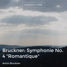 Bruckner: Symphonie No. 4 "Romantique"