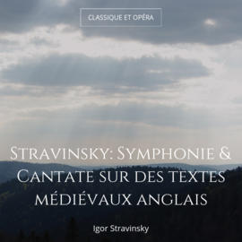 Stravinsky: Symphonie & Cantate sur des textes médiévaux anglais