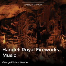 Handel: Royal Fireworks Music