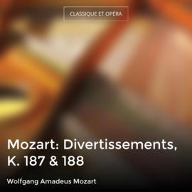Mozart: Divertissements, K. 187 & 188