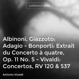 Albinoni, Giazzoto: Adagio - Bonporti: Extrait du Concerto à quatre, Op. 11 No. 5 - Vivaldi: Concertos, RV 120 & 537