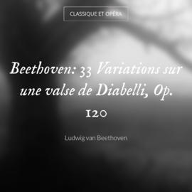 Beethoven: 33 Variations sur une valse de Diabelli, Op. 120