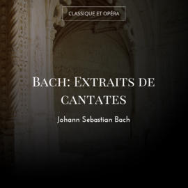 Bach: Extraits de cantates