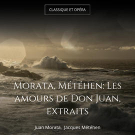 Morata, Météhen: Les amours de Don Juan, extraits