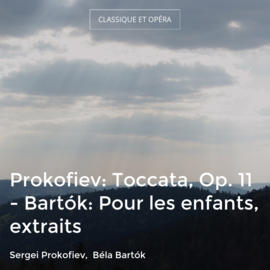 Prokofiev: Toccata, Op. 11 - Bartók: Pour les enfants, extraits