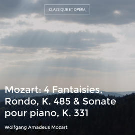 Mozart: 4 Fantaisies, Rondo, K. 485 & Sonate pour piano, K. 331