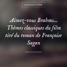 Aimez-vous Brahms... Thèmes classiques du film tiré du roman de Françoise Sagan