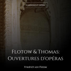 Flotow & Thomas: Ouvertures d'opéras