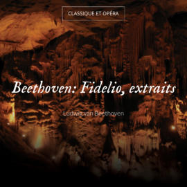 Beethoven: Fidelio, extraits