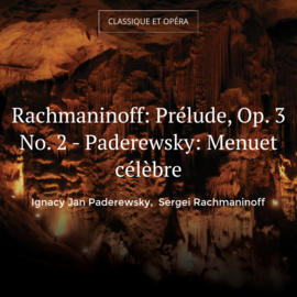 Rachmaninoff: Prélude, Op. 3 No. 2 - Paderewsky: Menuet célèbre