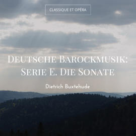 Deutsche Barockmusik: Serie E. Die Sonate