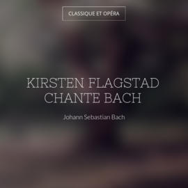 Kirsten Flagstad chante Bach