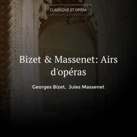 Bizet & Massenet: Airs d'opéras