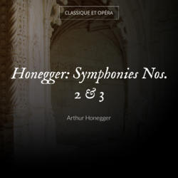 Honegger: Symphonies Nos. 2 & 3