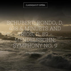 Schubert: Rondo, D. 438 & Minuets and Trios, D. 89 - Mendelssohn: Symphony No. 9