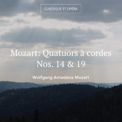 Mozart: Quatuors à cordes Nos. 14 & 19