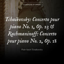 Tchaikovsky: Concerto pour piano No. 1, Op. 23 & Rachmaninoff: Concerto pour piano No. 2, Op. 18