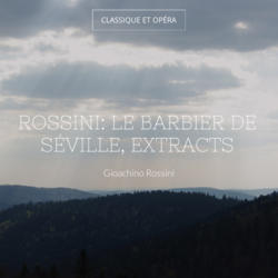 Rossini: Le barbier de Séville, Extracts