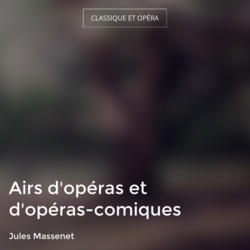 Airs d'opéras et d'opéras-comiques