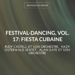Festival-dancing, vol. 17: Fiesta cubaine