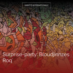 Surprise-party: Bloudjinnzes Roq'