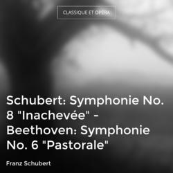 Schubert: Symphonie No. 8 "Inachevée" - Beethoven: Symphonie No. 6 "Pastorale"