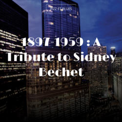 1897-1959 : A Tribute to Sidney Bechet