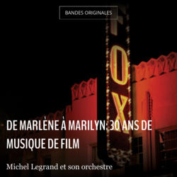 De Marlène à Marilyn: 30 ans de musique de film